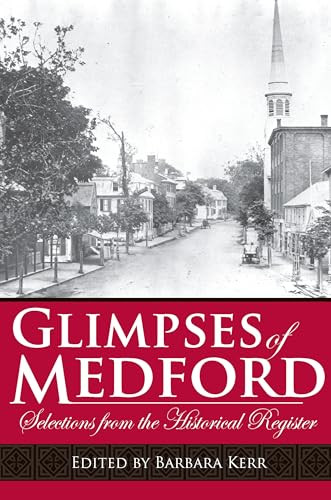 Glimpses of Medford (Selection from the Historical Register) by Barbara Kerr, 9781596292314