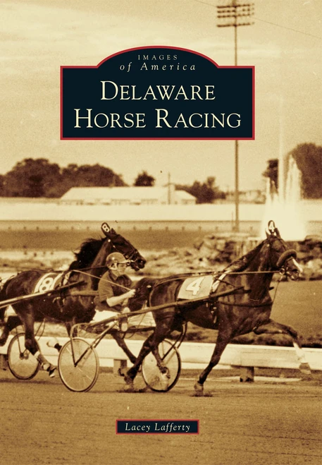 Delaware Horse Racing by Lacey Lafferty, 9780738597638