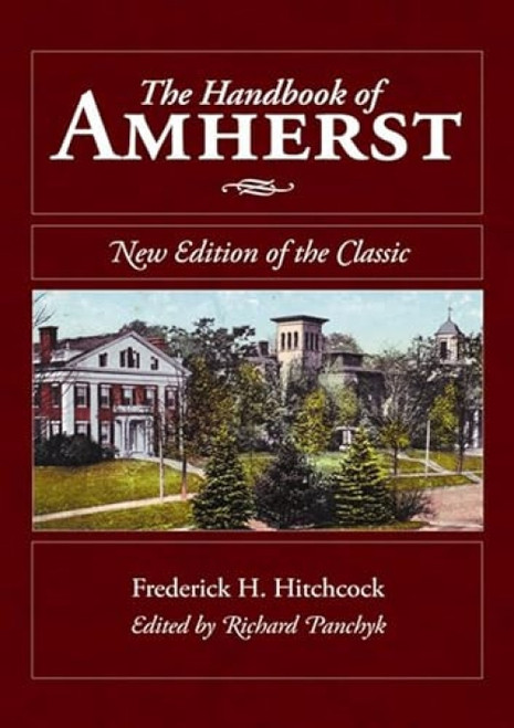 The Handbook of Amherst (New Edition of the Classic) by Richard Panchyk, 9781596292956