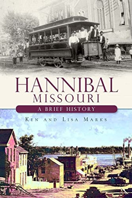 Hannibal, Missouri (A Brief History) by Ken Marks, 9781609492212