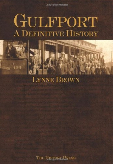 Gulfport (A Definitive History) by Lynne S. Brown, 9781596290181