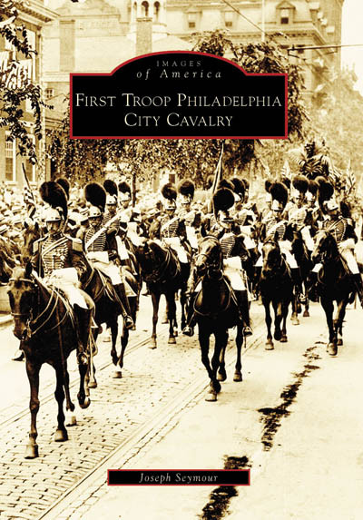First Troop Philadelphia City Cavalry by Joseph Seymour, 9780738557670