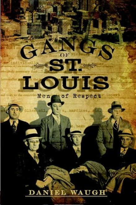 Gangs of St. Louis (Men of Respect) by Daniel Waugh, 9781596299054