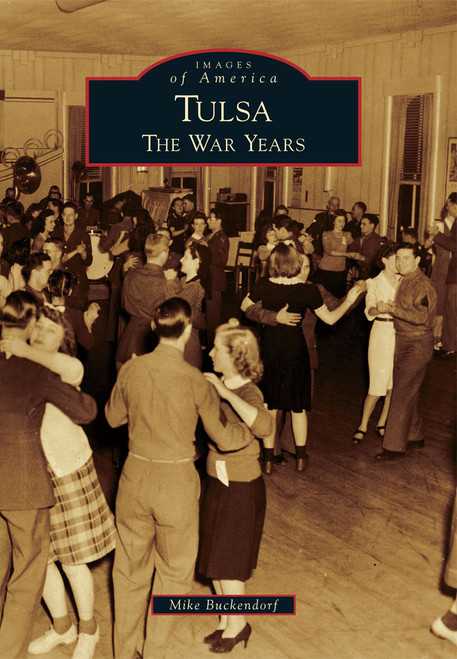 Tulsa (The War Years) by Mike Buckendorf, 9780738590523