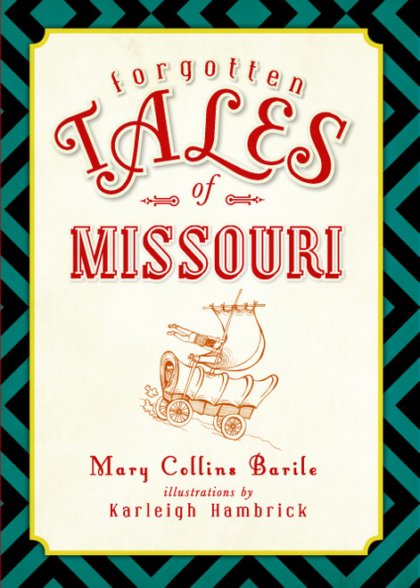 Forgotten Tales of Missouri by Mary Collins Barile, 9781609494735