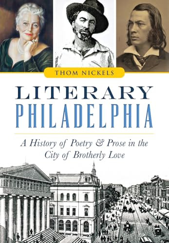 Literary Philadelphia (A History of Poetry and Prose in the City of Brotherly Love) by Thom Nickels, 9781626198104