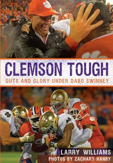Clemson Tough (Guts and Glory Under Dabo Swinney) by Larry Williams, 9781467136358
