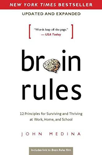 Brain Rules (Updated and Expanded) (12 Principles for Surviving and Thriving at Work, Home, and School) by John Medina, 9780983263371