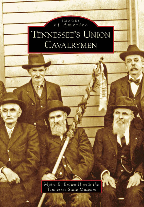Tennessee's Union Cavalrymen by Myers E. Brown II, Tennessee State Museum, 9780738567471
