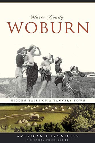 Woburn (Hidden Tales of a Tannery Town) by Marie Coady, 9781596295148
