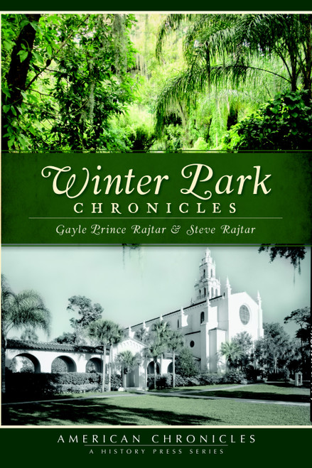 Winter Park Chronicles by Gayle Prince Rajtar, Steve Rajtar, 9781609490744