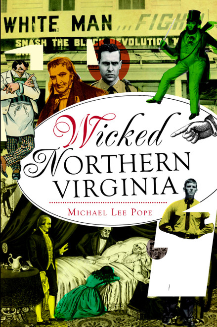 Wicked Northern Virginia by Michael Lee Pope, 9781626191013