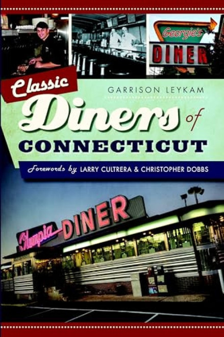 Classic Diners of Connecticut by Garrison Leykam, 9781626192157