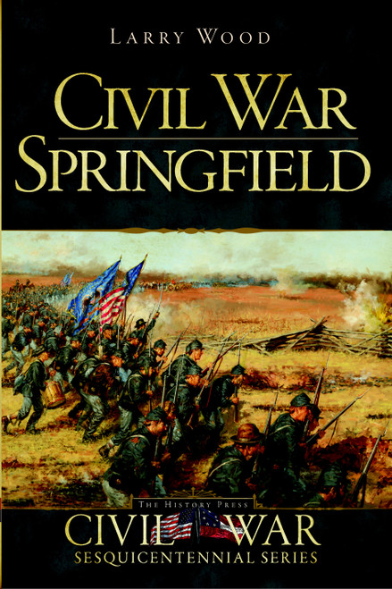 Civil War Springfield by Larry Wood, 9781609493080