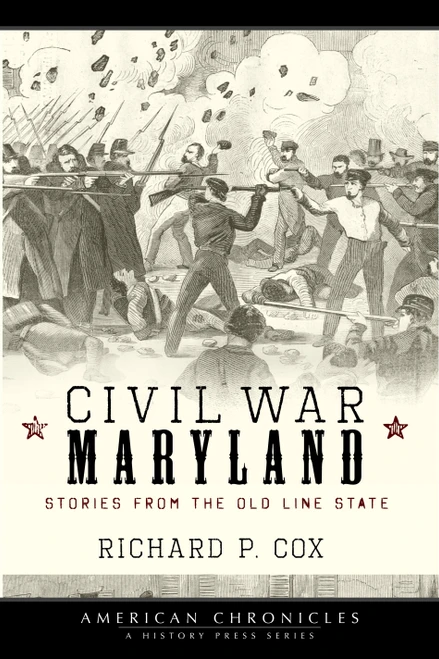 Civil War Maryland (Stories from the Old Line State) by Richard P. Cox, 9781596294196