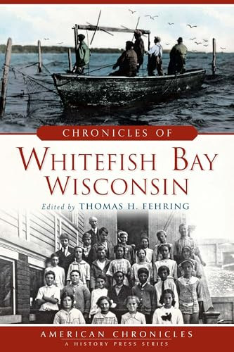 Chronicles of Whitefish Bay, Wisconsin by Thomas H. Fehring, 9781626192171