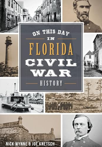 On This Day in Florida Civil War History by Nick Wynne, Joe Knetsch, 9781467118170