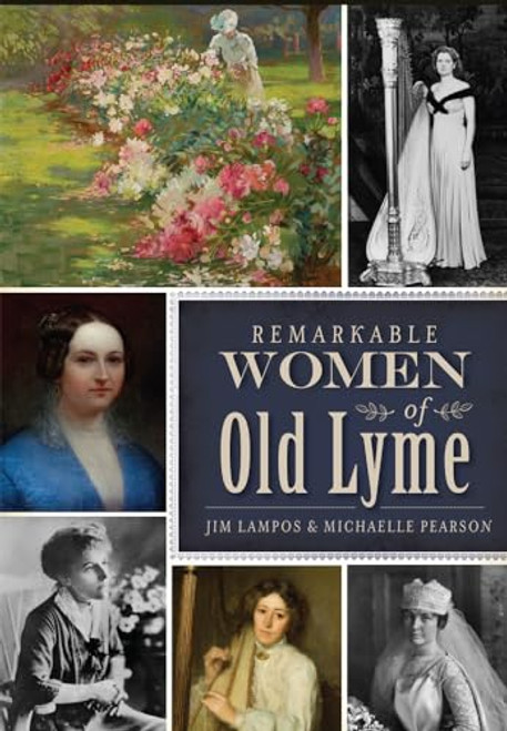 Remarkable Women of Old Lyme by Michaelle Pearson, Jim Lampos, 9781626197909