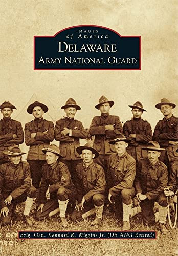 Delaware Army National Guard by Kennard R. R. Wiggins Jr. Jr., 9780738566931