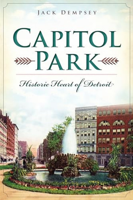 Capitol Park (Historic Heart of Detroit) by Jack M. Dempsey, 9781626193741