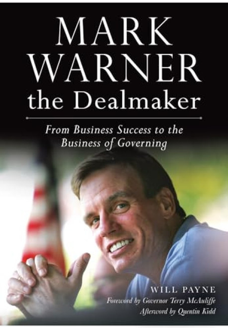 Mark Warner the Dealmaker (From Business Success to the Business of Governing) by Will Payne, 9781626195844