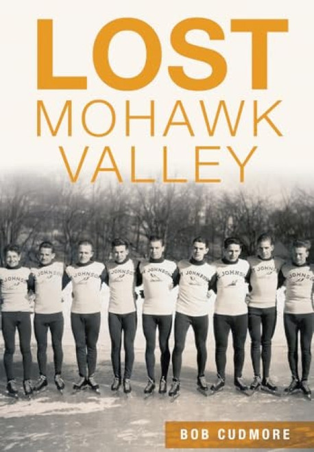 Lost Mohawk Valley by Robert Cudmore, 9781467118385