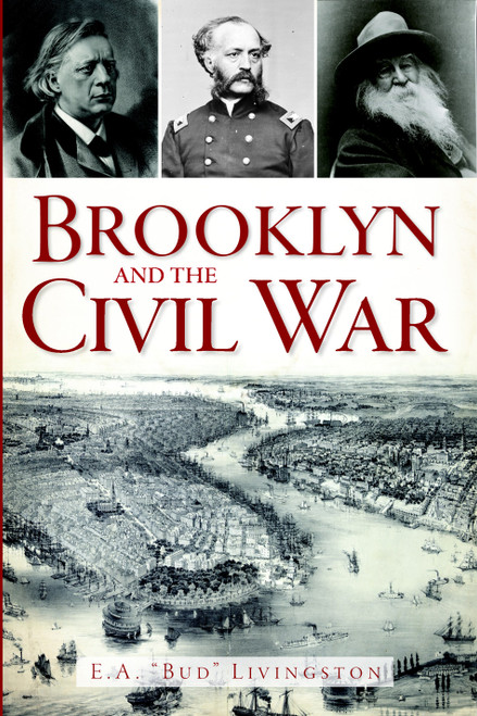 Brooklyn and the Civil War by E.A. Livingston, 9781609496555