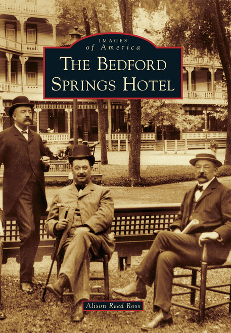 The Bedford Springs Hotel by Alison Reed Ross, 9780738592985