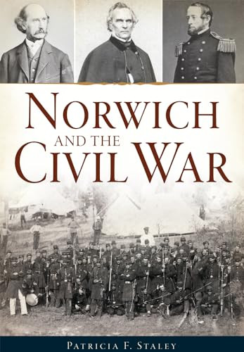 Norwich and the Civil War by Patricia F. Staley, 9781626199927