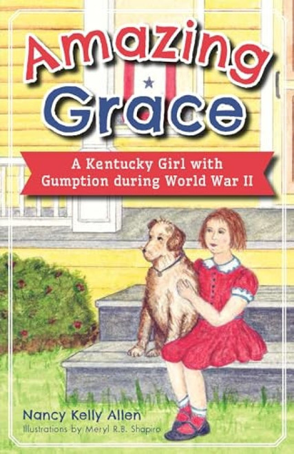 Amazing Grace (A Kentucky Girl with Gumption during World War II) by Nancy K. Allen, 9781626194052