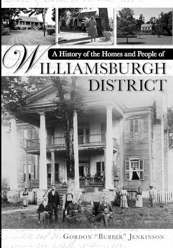 History of the Homes and People of Williamsburgh District, A by Gordon Jenkinson, 9781596291461