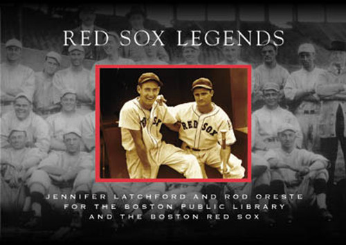 Red Sox Legends by Jennifer Latchford, Rod Oreste, The Boston Public Library, The Boston Red Sox, 9780738549798