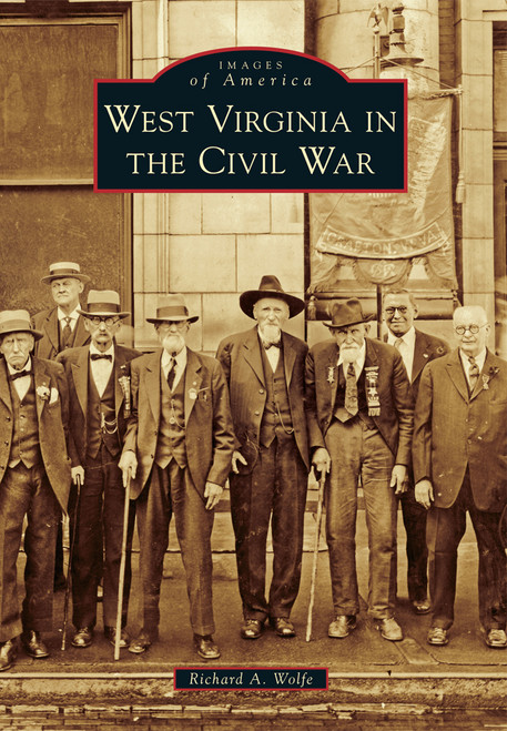 West Virginia in the Civil War by Richard Allen Wolfe, 9781467120517