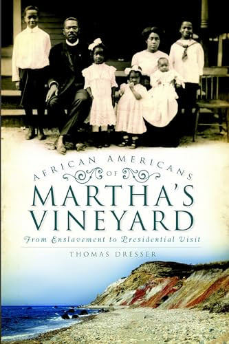African Americans of Martha's Vineyard (From Enslavement to Presidential Visit) by Thomas Dresser, 9781596290693