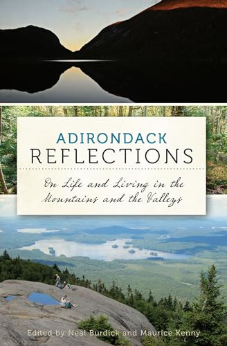 Adirondack Reflections (On Life and Living in the Mountains and the Valleys) by Neal Burdick, 9781626191167