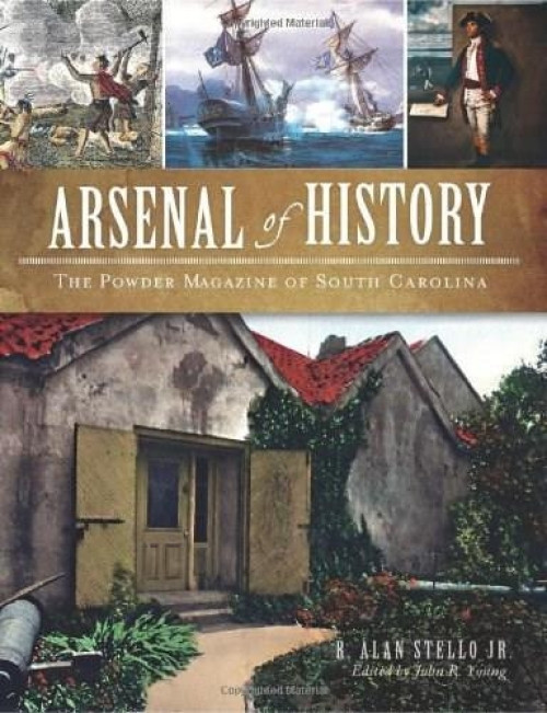 Arsenal of History (The Powder Magazine of South Carolina) by The Powder Magazine, 9781596298170