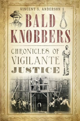 Bald Knobbers (Chronicles of Vigilante Justice) by Vincent S. Anderson, 9781626192010
