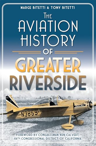 The Aviation History of Greater Riverside by Margury Bitetti, 9781609496302