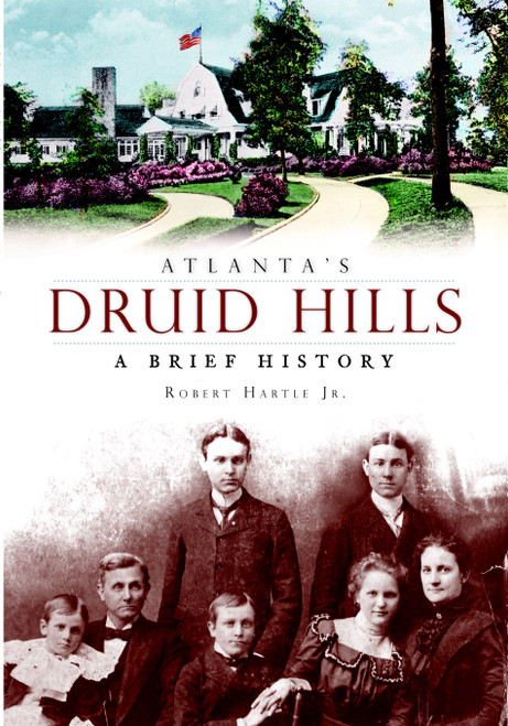 Atlanta's Druid Hills: (A Brief History) by Robert Hartle Jr., 9781596293755