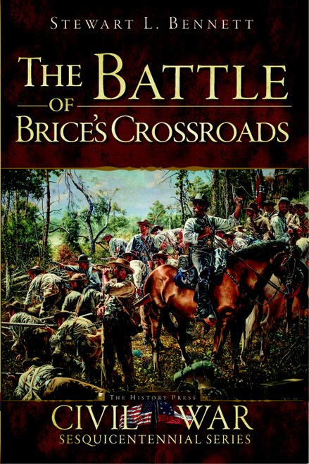 The Battle of Brice's Crossroads by Dr. Stewart L. Bennett, Douglas W. Bostick, 9781609495022