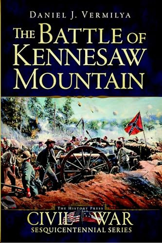 The Battle of Kennesaw Mountain by Daniel J. Vermilya, 9781626193888