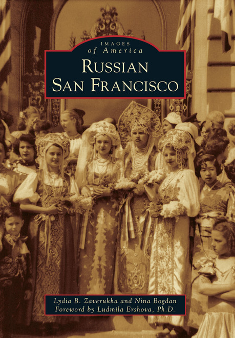 Russian San Francisco by Lydia B. Zaverukha, Nina Bogdan, Ludmila Ershova PhD, 9780738571676
