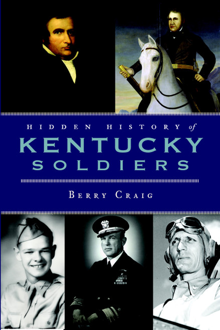 Hidden History of Kentucky Soldiers by Berry Craig, 9781596299962
