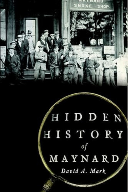 Hidden History of Maynard by David A. Mark, 9781626195417
