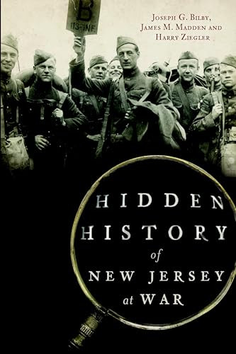 Hidden History of New Jersey at War by Joseph Bilby, James M. Madden, Harry Ziegler, 9781626191785