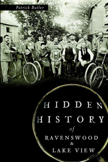 Hidden History of Ravenswood and Lake View by Patrick Butler, 9781609498672