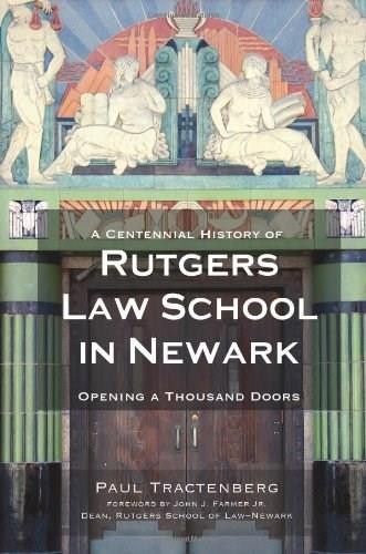 A Centennial History of Rutgers Law School in Newark (Opening a Thousand Doors) by Paul Tractenberg, John J. Farmer Jr., 9781596298224