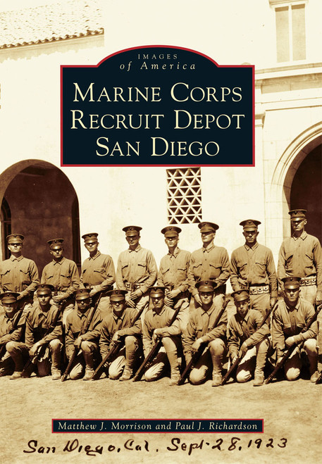 Marine Corps Recruit Depot San Diego by Matthew J. Morrison, Paul J. Richardson, 9780738588780