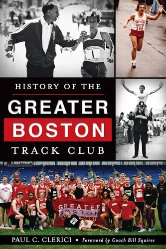 History of the Greater Boston Track Club by Paul C. Clerici, 9781626190306