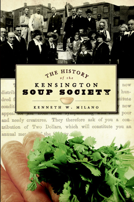 The History of the Kensington Soup Society by Kenneth W. Milano, 9781596296244
